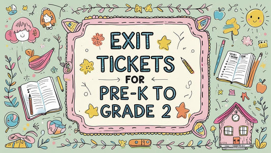Exit Ticket Essentials – 25 Quick Checks for Pre-K to Grade 2